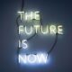 The Future is Now neon sign